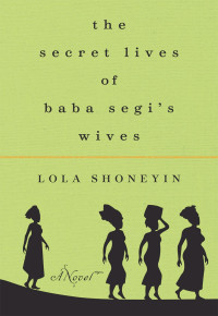 Lola Shoneyin — The Secret Lives of Baba Segi's Wives