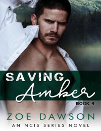 Zoe Dawson — Saving Amber (NCIS Series Book 4)