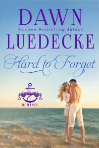 Dawn Luedecke [Luedecke, Dawn] — Hard To Forget (Hard Corps Romance 02)