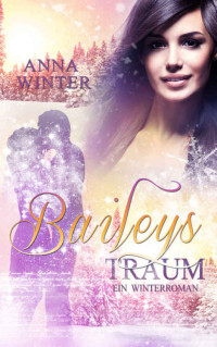 Anna Winter [Winter, Anna] — Baileys Traum (Ein Winterroman 2) (German Edition)