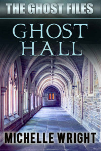 Michelle Wright — Ghost Hall (Ghost Files 4)