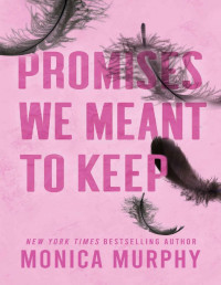 Monica Murphy — Promises We Meant to Keep: A Lancaster Prep Novel