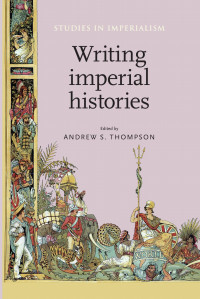 Andrew S. Thompson — Writing imperial histories