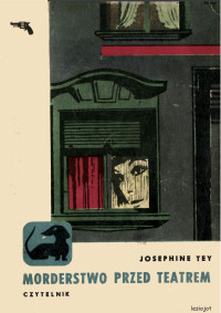 Josephine Tey — Morderstwo przed teatrem