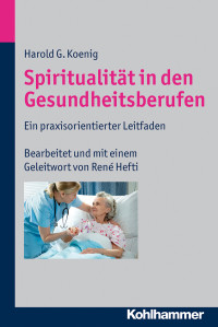 Harold G. Koenig; — Spiritualitt in den Gesundheitsberufen