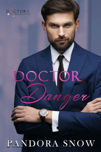 Pandora Snow — Doctor Danger (Doctors of Eastport General): A Steamy Small Town Medical Romance