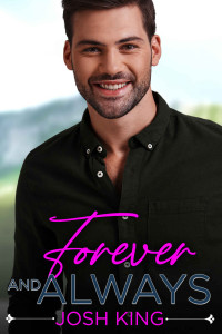 Josh King — Forever and Always (Sunrise Bay 4) A Sweet MM Small Town Romance