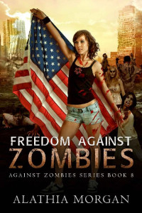 Alathia Morgan — Freedom Against Zombies: Against Zombies #8