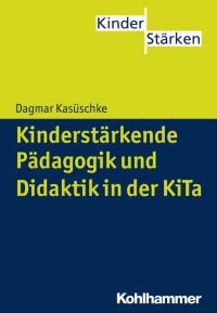 Dagmar Kasüschke — Kinderstärkende Pädagogik und Didaktik in der KiTa