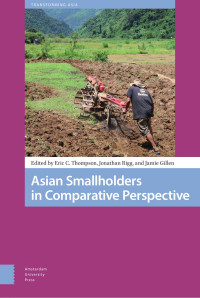 Eric Thompson & Jonathan Rigg & Jamie Gillen (Editors) — Asian Smallholders in Comparative Perspective