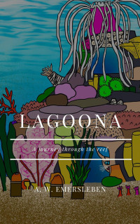 A. W. Emersleben — Lagoona - A journey through the Reef