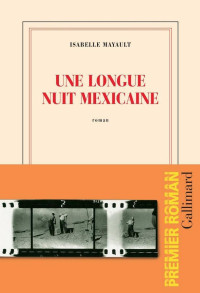 Isabelle Mayault [Mayault, Isabelle] — Une longue nuit mexicaine