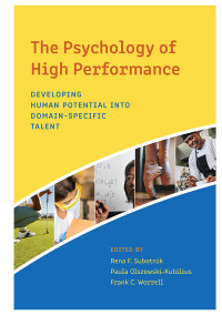 Subotnik, Rena Faye;Olszewski-Kubilius, Paula;Worrell, Frank C.; & Paula Olszewski-Kubilius & Frank C. Worrell — The Psychology of High Performance