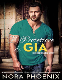 Nora Phoenix — Il Protettore di Gia (Il Branco Hayes Vol. 6) (Italian Edition)