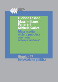 Luciano Fasano & Massimiliano Panarari & Michele Sorice — Mass media e sfera pubblica. Verso la fine della rappresentanza?