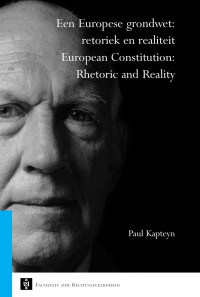 Paul Kapteyn — De europese grondwet, retoriek en realiteit