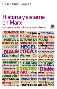 César Ruiz Sanjuán — Historia y sistema en Marx