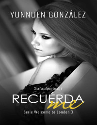Yunnuen Gonzalez — Recuérdame (Welcome to London nº 3) (Spanish Edition)