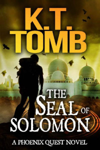 K.T. Tomb — The Seal of Solomon (A Phoenix Quest Adventure Book 6)