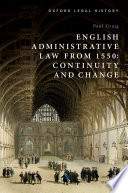 Paul Craig — English Administrative Law from 1550: Continuity and Change