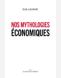 Laurent Eloi — Nos Mythologies économiques