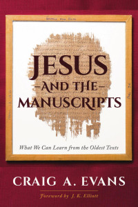 Craig A. Evans; — Jesus and the Manuscripts