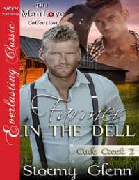Stormy Glenn — Farmer in the Dell [Cade Creek 2] (Siren Publishing Everlasting Classic ManLove)