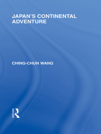 Wang, Jingchun. — Japan's Continental Adventure