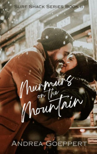 Andrea Goeppert — Murmurs on the Mountain: An Unexpected Pregnancy Romantic Comedy (Surf Shack Series Book 2)