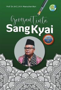 Prof. Dr. (H.C.) K.H. Masruchan Bisri — Goresan Tinta Sang Kyai Jilid 1