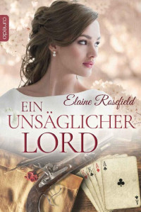 Elaine Rosefield — Ein unsäglicher Lord (German Edition)
