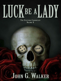 John Walker — Luck Be A Lady (The Statford Chronicles Book 10)