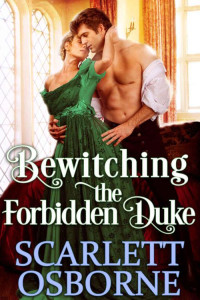 Scarlett Osborne — Bewitching The Forbidden Duke (Steamy Historical Regency)