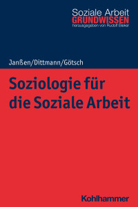 Monika Götsch, Jörg Dittmann, Monika Götsch — Soziologie für die Soziale Arbeit