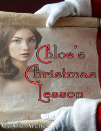 Carole Archer [Archer, Carole] — Chloe's Christmas Lesson