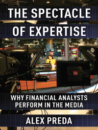 Alex Preda — The Spectacle of Expertise: Why Financial Analysts Perform in the Media