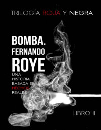 Fernando Roye — Bomba [Trilogía Roja y Negra #2]
