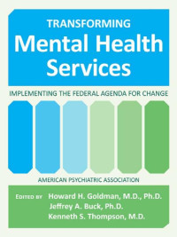 Goldman, Howard H., Buck, Jeffrey A., Thompson, Kenneth — Transforming Mental Health Services