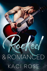 Kaci Rose — Rocked & Romanced