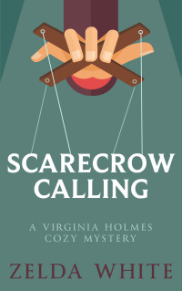 Zelda White — A Virginia Holmes Cozy Mystery 05 Scarecrow Calling