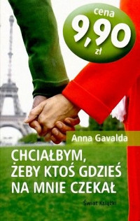 Anna Gavalda — Chciałabym, żeby ktoś gdzieś na mnie czekał