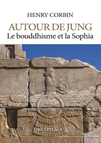 Henry Corbin & Michel Cazenave — Autour de Jung : Le bouddhisme et la sophia (French Edition)