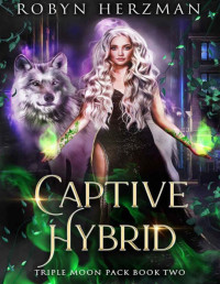 Robyn Herzman — Captive Hybrid (Triple Moon Pack Book 2)