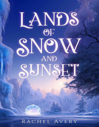 Rachel Avery — Lands of Snow and Sunset (A World of Sun and Shadow Book 1)