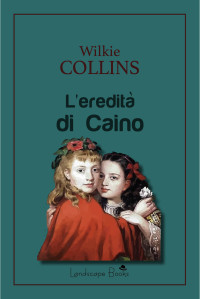 Wilkie Collins — L'eredità di Caino