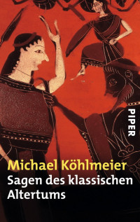 Köhlmeier, Michael [Köhlmeier, Michael] — Sagen des klassischen Altertums