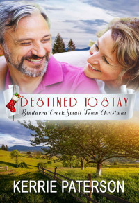 Kerrie Paterson — Destined to Stay (Bindarra Creek Small Town Christmas Romance)