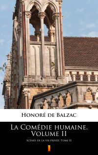 Honoré de Balzac — La Comédie humaine. Volume II