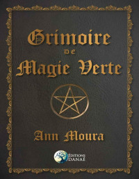 Ann Moura — Grimoire de magie verte (French Edition)