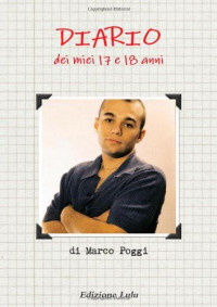 Marco Poggi [Poggi, Marco] — Diario dei miei 17 e 18 anni